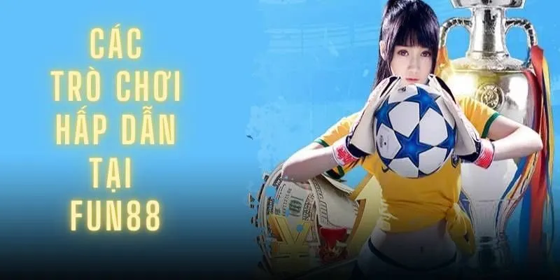 Fun88 ⭐️ Thương Hiệu Giải Trí Cá Cược Uy Tín Nhất 2025 Tổng hợp những tựa game giải trí hấp dẫn nhất tại sân chơi
