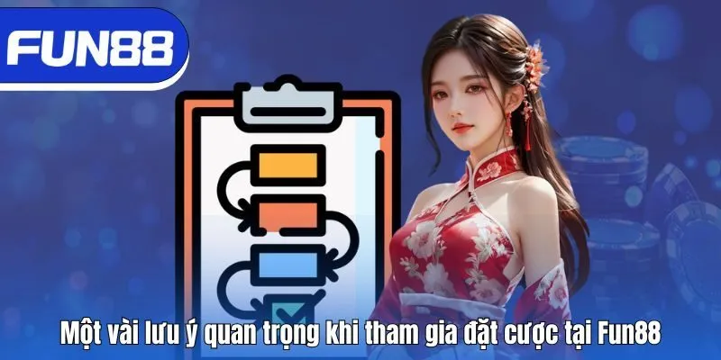 Fun88 ⭐️ Thương Hiệu Giải Trí Cá Cược Uy Tín Nhất 2025 Một vài lưu ý quan trọng khi tham gia đặt cược tại Fun88