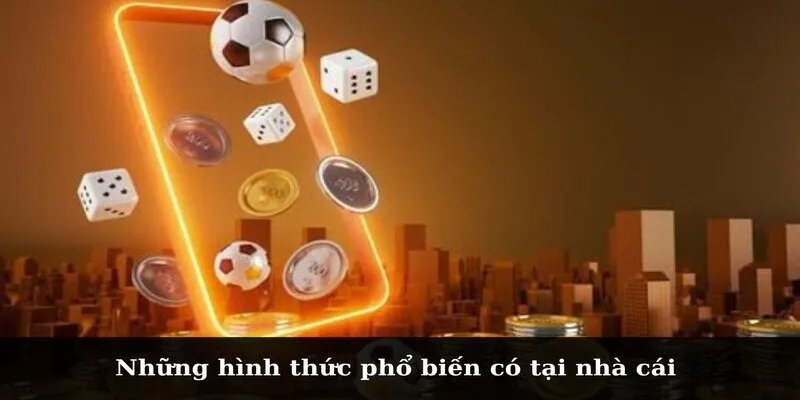 Quy Định Về Đổi Thưởng Và Các Thông Tin Quan Trọng Những hình thức phổ biến có tại nhà cái