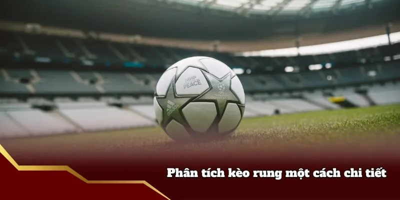 Phân Tích Kèo Rung Fun88 - Cách Để Tìm Kiếm Cơ Hội Cá Độ Phân tích kèo rung một cách chi tiết