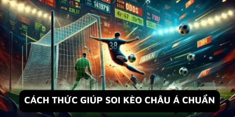 Soi Kèo Châu Á - Phương Pháp Soi Kèo Hấp Dẫn Và Đặc Biệt Một vài tỷ lệ soi kèo châu Á hấp dẫn và chuẩn xác